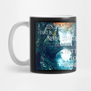 It's the Job That Is Never Started That Takes Longest To Finish - Fellowship - Fantasy Mug